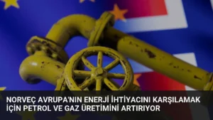 Norveç Avrupa'nın Enerji İhtiyacını Karşılamak İçin Petrol ve Gaz Üretimini Artırıyor