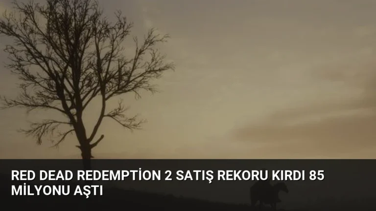 Red Dead Redemption 2 Satış Rekoru Kırdı 85 Milyonu Aştı