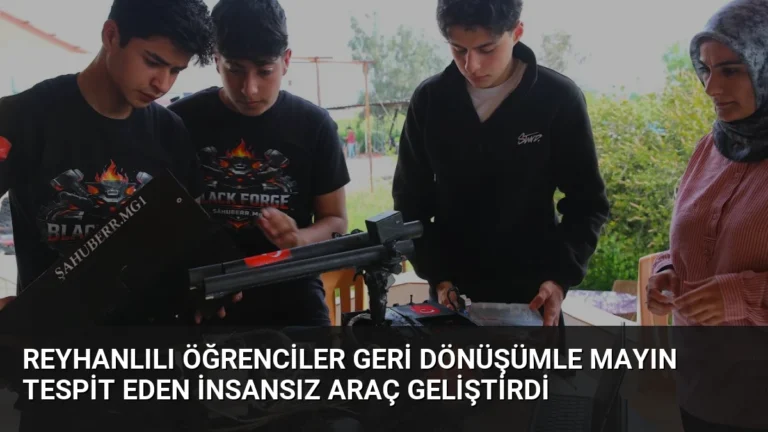 Reyhanlılı Öğrenciler Geri Dönüşümle Mayın Tespit Eden İnsansız Araç Geliştirdi