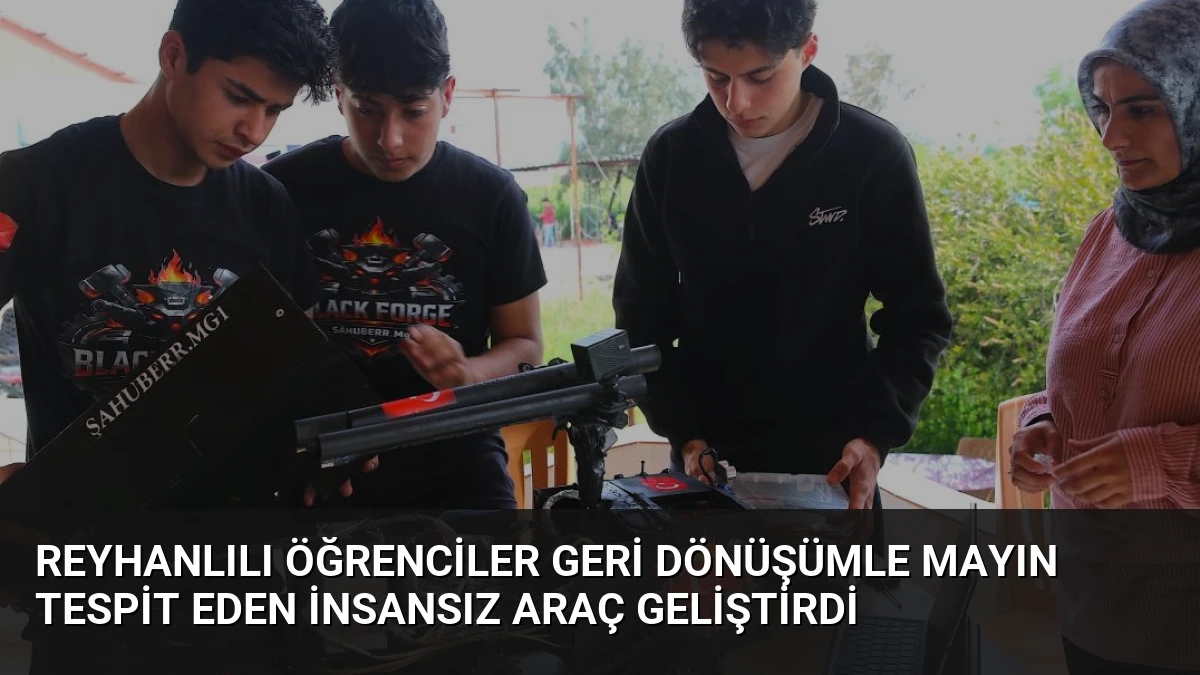 Reyhanlılı Öğrenciler Geri Dönüşümle Mayın Tespit Eden İnsansız Araç Geliştirdi
