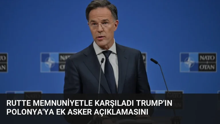 Rutte Memnuniyetle Karşıladı Trump’ın Polonya’ya Ek Asker Açıklamasını