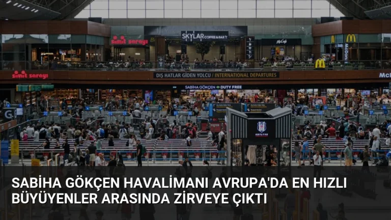 Sabiha Gökçen Havalimanı Avrupa’da En Hızlı Büyüyenler Arasında Zirveye Çıktı