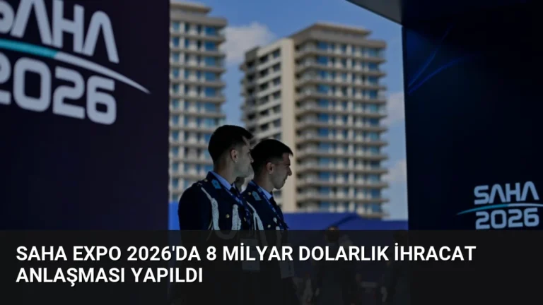 SAHA EXPO 2026’da 8 Milyar Dolarlık İhracat Anlaşması Yapıldı