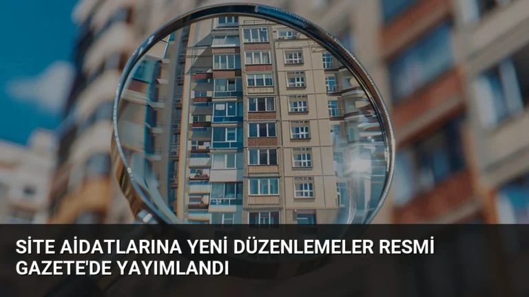 Site Aidatlarına Yeni Düzenlemeler Resmi Gazete’de Yayımlandı