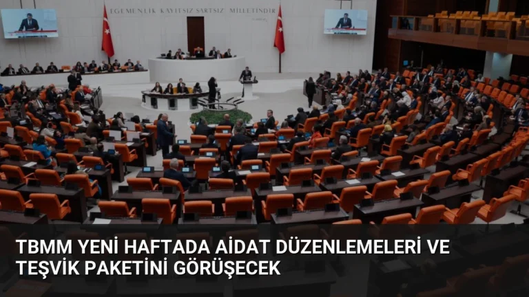 TBMM Yeni Haftada Aidat Düzenlemeleri ve Teşvik Paketini Görüşecek