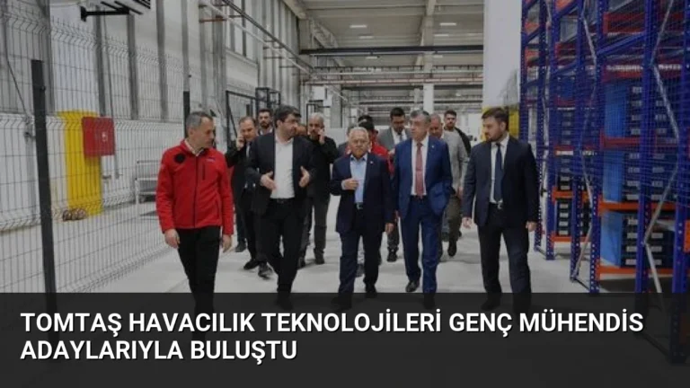 TOMTAŞ Havacılık Teknolojileri Genç Mühendis Adaylarıyla Buluştu