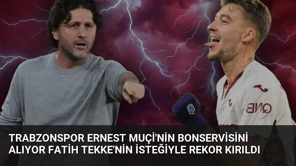Trabzonspor Ernest Muçi’nin Bonservisini Alıyor Fatih Tekke’nin İsteğiyle Rekor Kırıldı