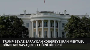 Trump Beyaz Saray'dan Kongre'ye İran Mektubu Gönderdi Savaşın Bittiğini Bildirdi
