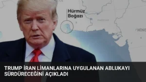 Trump İran Limanlarına Uygulanan Ablukayı Sürdüreceğini Açıkladı