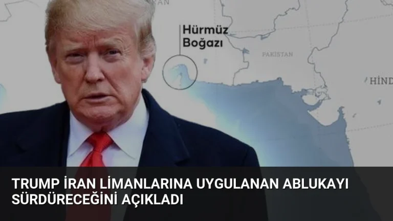 Trump İran Limanlarına Uygulanan Ablukayı Sürdüreceğini Açıkladı