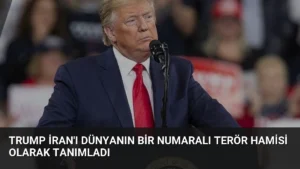 Trump İran’ı Dünyanın Bir Numaralı Terör Hamisi Olarak Tanımladı