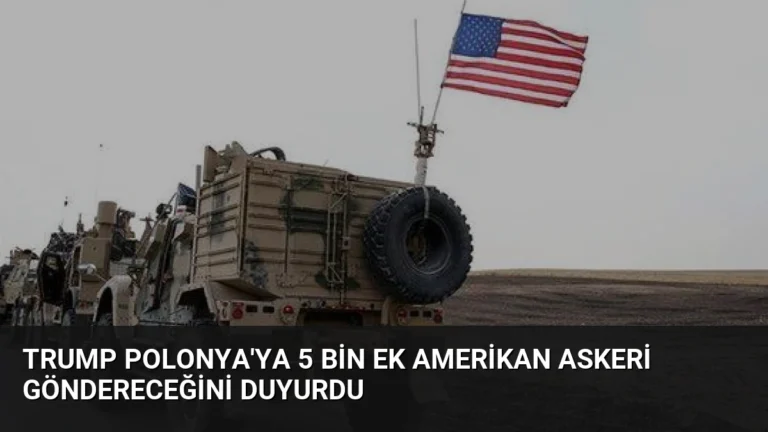 Trump Polonya’ya 5 Bin Ek Amerikan Askeri Göndereceğini Duyurdu
