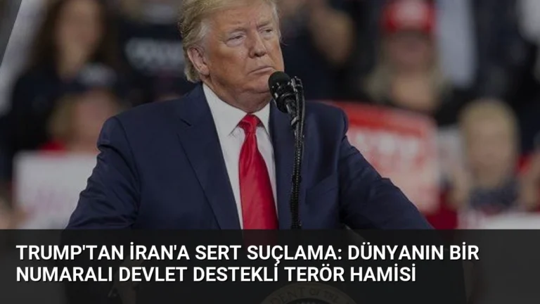 Trump’tan İran’a Sert Suçlama: Dünyanın Bir Numaralı Devlet Destekli Terör Hamisi