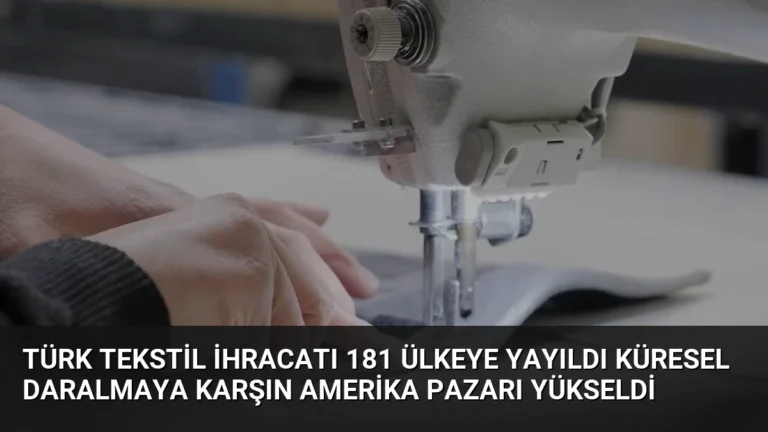 Türk Tekstil İhracatı 181 Ülkeye Yayıldı Küresel Daralmaya Karşın Amerika Pazarı Yükseldi