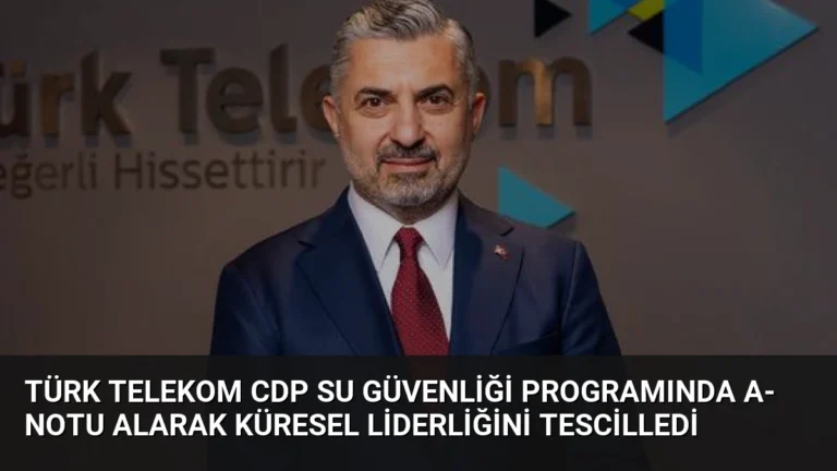 Türk Telekom CDP Su Güvenliği Programında A- Notu Alarak Küresel Liderliğini Tescilledi