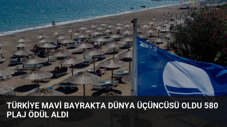 Türkiye Mavi Bayrakta Dünya Üçüncüsü Oldu 580 Plaj Ödül Aldı