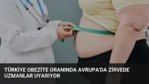Türkiye Obezite Oranında Avrupa’da Zirvede Uzmanlar Uyarıyor