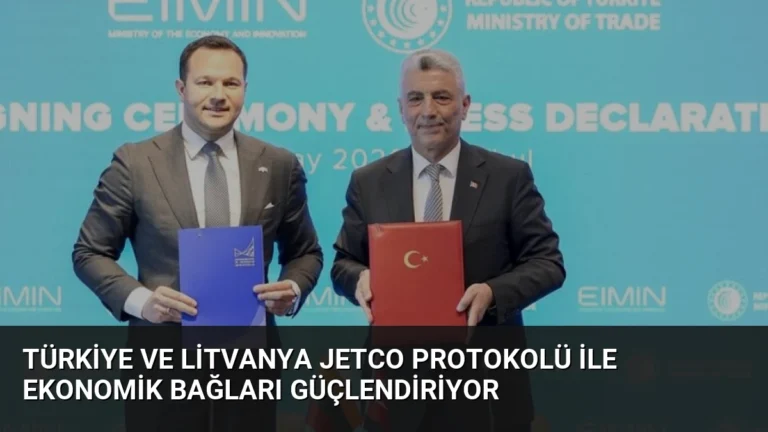 Türkiye ve Litvanya JETCO Protokolü ile Ekonomik Bağları Güçlendiriyor