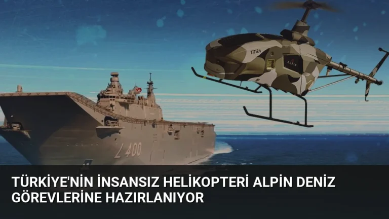 Türkiye’nin İnsansız Helikopteri ALPİN Deniz Görevlerine Hazırlanıyor