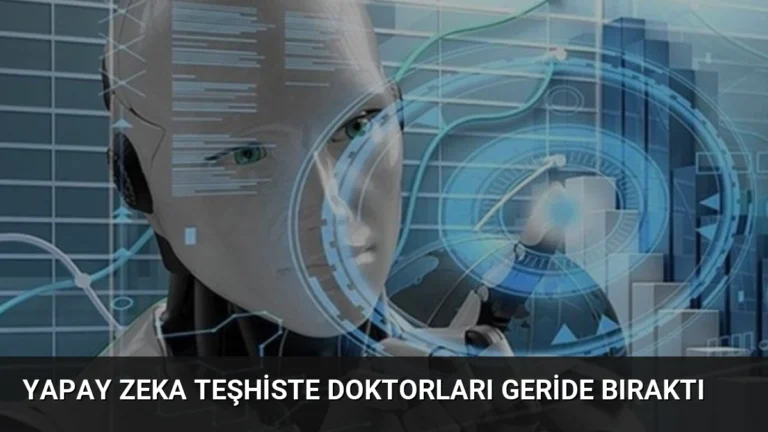 Yapay Zeka Teşhiste Doktorları Geride Bıraktı
