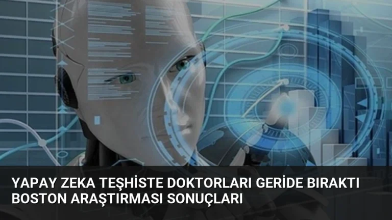 Yapay Zeka Teşhiste Doktorları Geride Bıraktı Boston Araştırması Sonuçları
