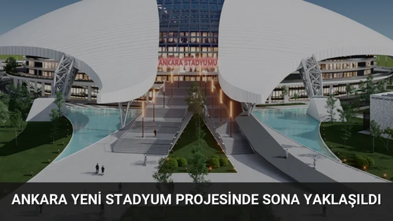 Ankara Yeni Stadyum Projesinde Sona Yaklaşıldı