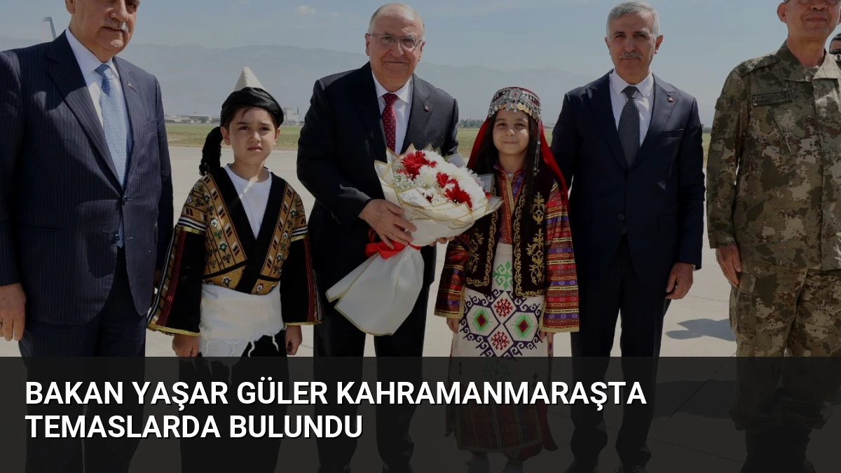 Bakan Yaşar Güler Kahramanmaraşta Temaslarda Bulundu