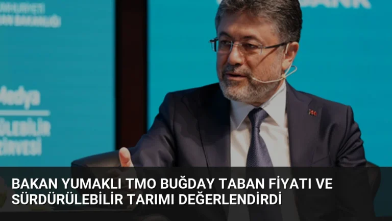 Bakan Yumaklı TMO Buğday Taban Fiyatı ve Sürdürülebilir Tarımı Değerlendirdi
