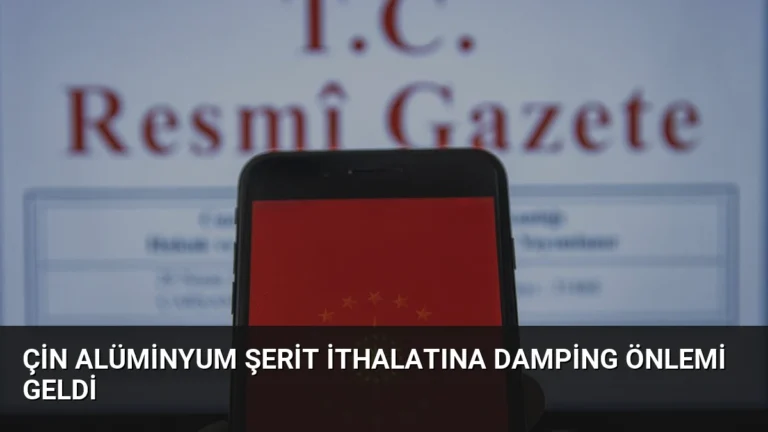 Çin Alüminyum Şerit İthalatına Damping Önlemi Geldi