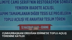 Cumhurbaşkanı Erdoğan Edirne'de Toplu Açılış Törenine Katıldı