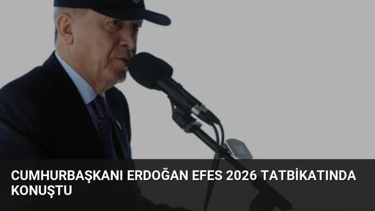 Cumhurbaşkanı Erdoğan EFES 2026 Tatbikatında konuştu