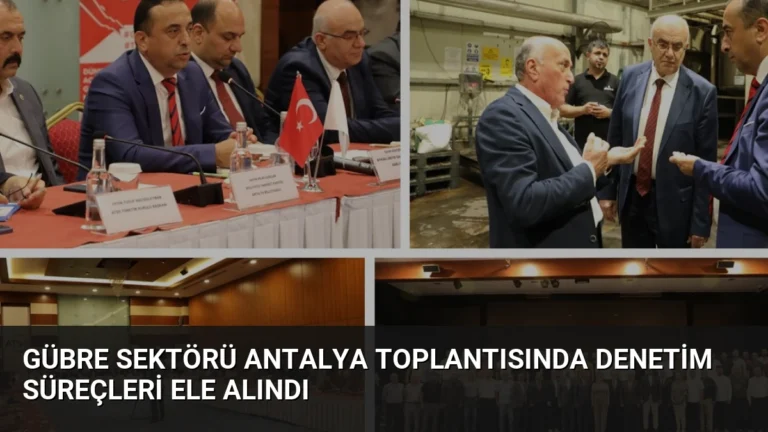 Gübre Sektörü Antalya Toplantısında Denetim Süreçleri Ele Alındı