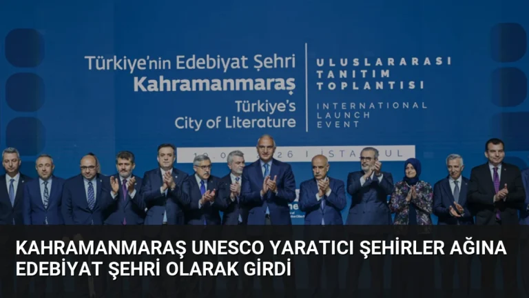 Kahramanmaraş UNESCO Yaratıcı Şehirler Ağına Edebiyat Şehri Olarak Girdi