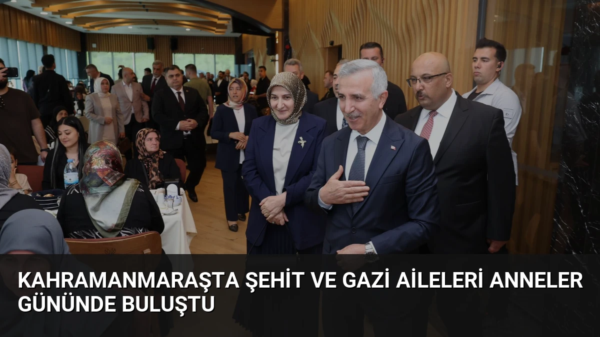 Kahramanmaraşta Şehit ve Gazi Aileleri Anneler Gününde Buluştu