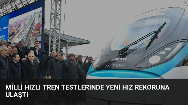 Milli Hızlı Tren Testlerinde Yeni Hız Rekoruna Ulaştı