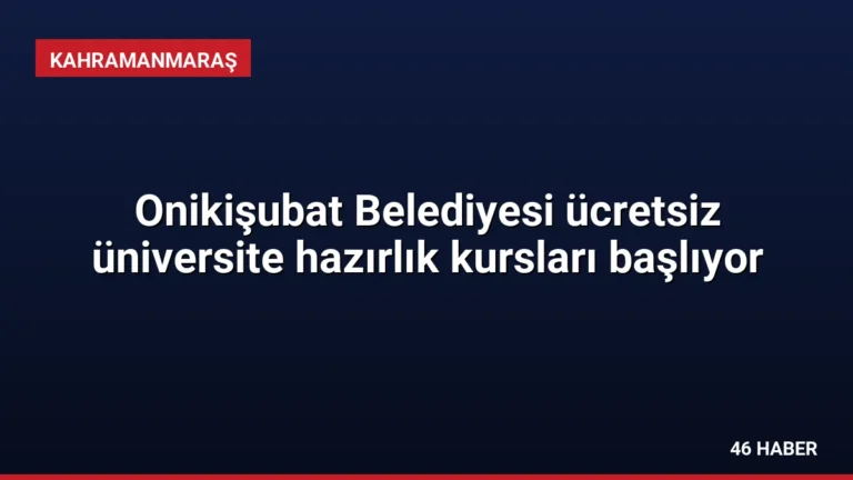 Onikişubat Belediyesi ücretsiz üniversite hazırlık kursları başlıyor
