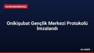 Onikişubat Gençlik Merkezi Protokolü İmzalandı