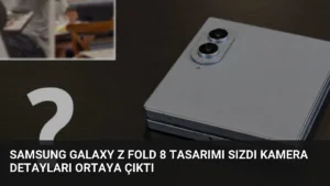 Samsung Galaxy Z Fold 8 Tasarımı Sızdı Kamera Detayları Ortaya Çıktı