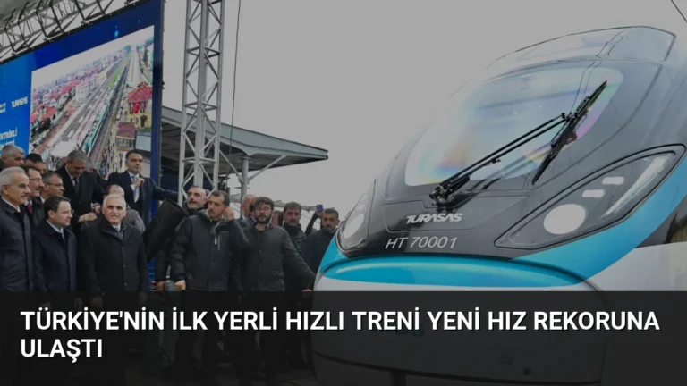 Türkiye’nin İlk Yerli Hızlı Treni Yeni Hız Rekoruna Ulaştı