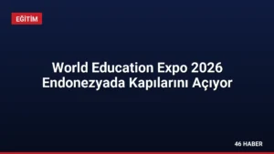 World Education Expo 2026 Endonezyada Kapılarını Açıyor