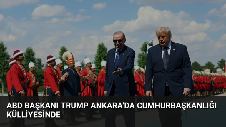 ABD Başkanı Trump Ankara’da Cumhurbaşkanlığı Külliyesinde