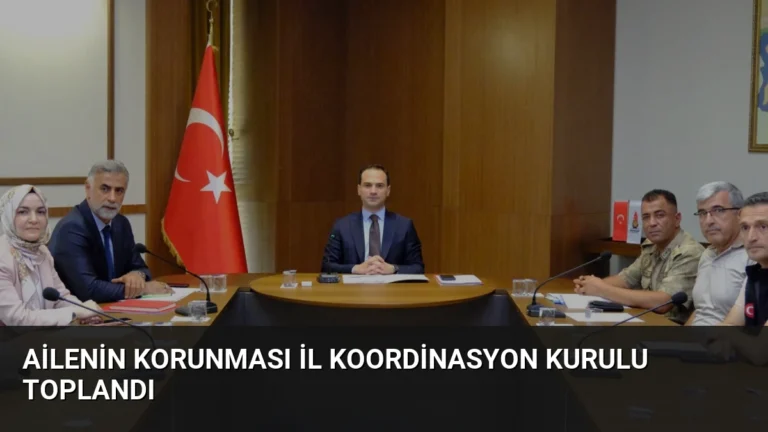 Ailenin Korunması İl Koordinasyon Kurulu Toplandı