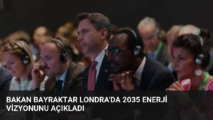 Bakan Bayraktar Londra'da 2035 Enerji Vizyonunu Açıkladı