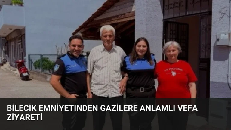Bilecik Emniyetinden Gazilere Anlamlı Vefa Ziyareti