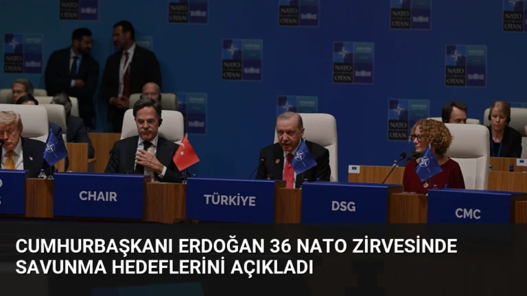 Cumhurbaşkanı Erdoğan 36 NATO Zirvesinde Savunma Hedeflerini Açıkladı