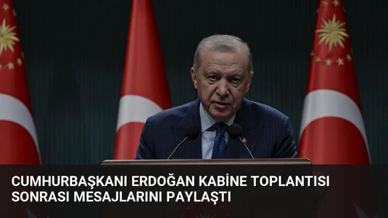 Cumhurbaşkanı Erdoğan Kabine Toplantısı Sonrası Mesajlarını Paylaştı