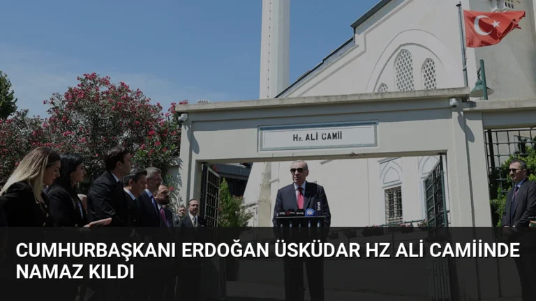 Cumhurbaşkanı Erdoğan Üsküdar Hz Ali Camiinde namaz kıldı