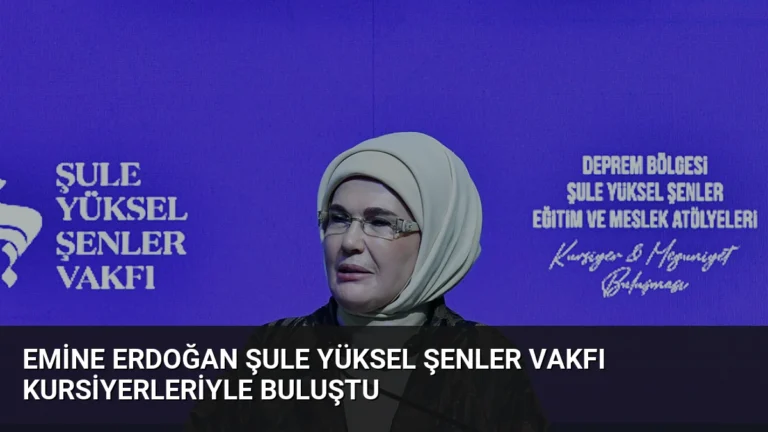 Emine Erdoğan Şule Yüksel Şenler Vakfı Kursiyerleriyle Buluştu