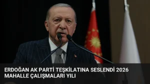 Erdoğan AK Parti teşkilatına seslendi 2026 mahalle çalışmaları yılı