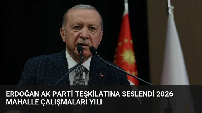 Erdoğan AK Parti teşkilatına seslendi 2026 mahalle çalışmaları yılı